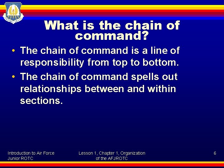 What is the chain of command? • The chain of command is a line