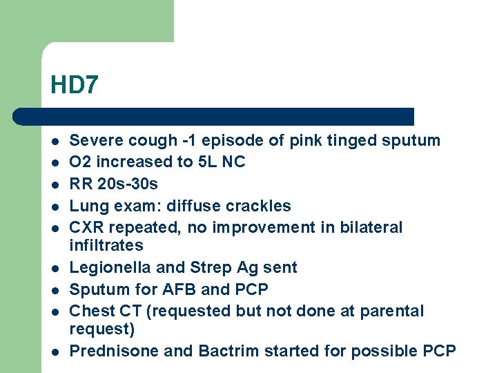 HD 7 l l l l l Severe cough -1 episode of pink tinged