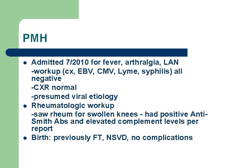 PMH l l l Admitted 7/2010 for fever, arthralgia, LAN -workup (cx, EBV, CMV,