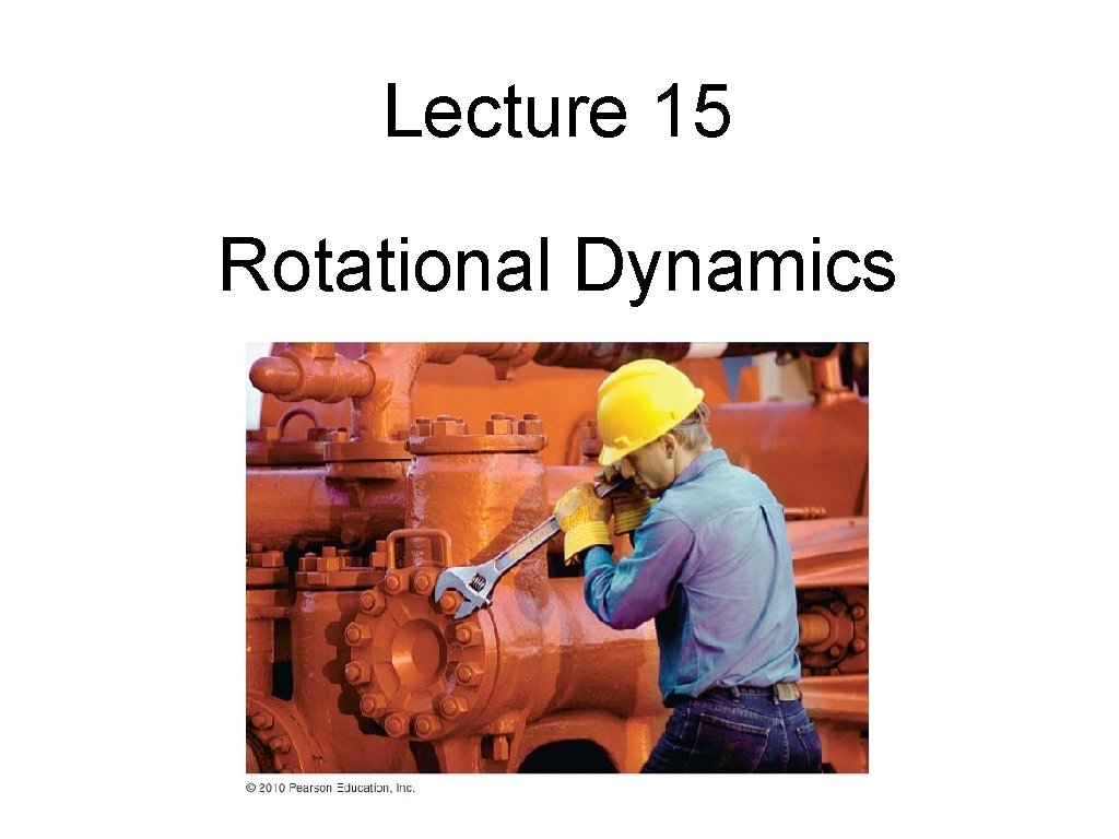 Lecture 15 Rotational Dynamics 