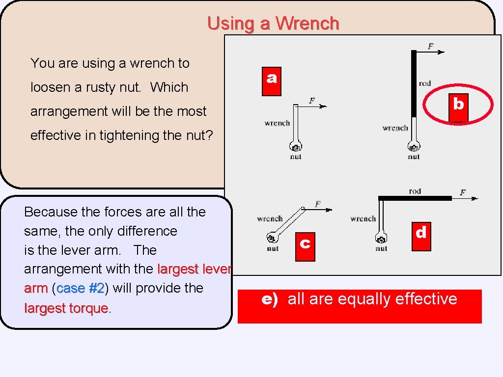 Using a Wrench You are using a wrench to loosen a rusty nut. Which