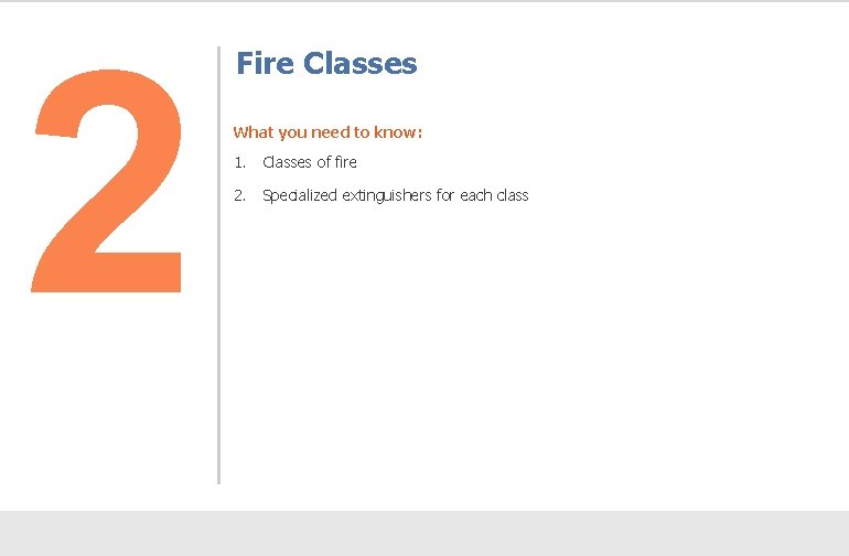 2 Fire Classes What you need to know: 1. Classes of fire 2. Specialized