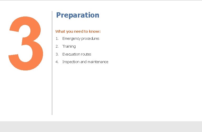 3 Preparation What you need to know: 1. Emergency procedures 2. Training 3. Evacuation