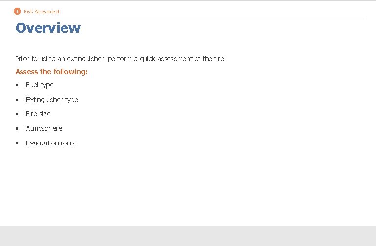 4 Risk Assessment Overview Prior to using an extinguisher, perform a quick assessment of
