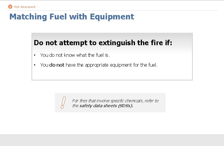 4 Risk Assessment Matching Fuel with Equipment Do not attempt to extinguish the fire