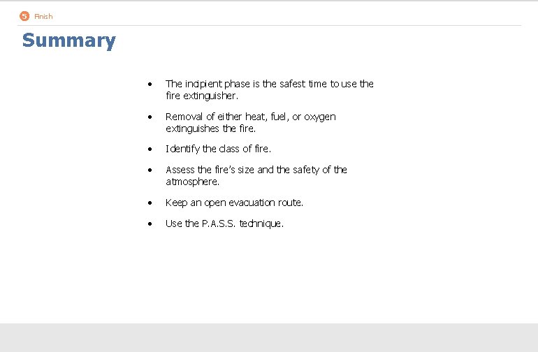 5 Finish Summary • The incipient phase is the safest time to use the