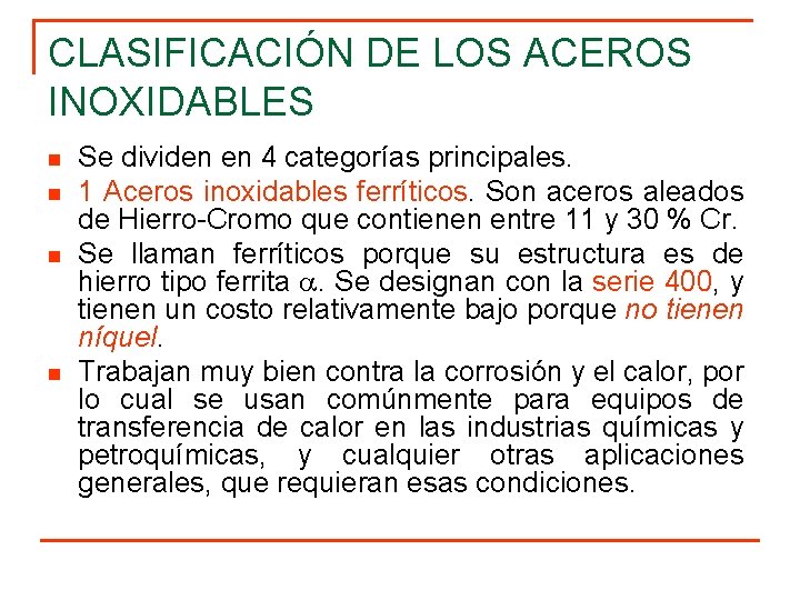 CLASIFICACIÓN DE LOS ACEROS INOXIDABLES n n Se dividen en 4 categorías principales. 1