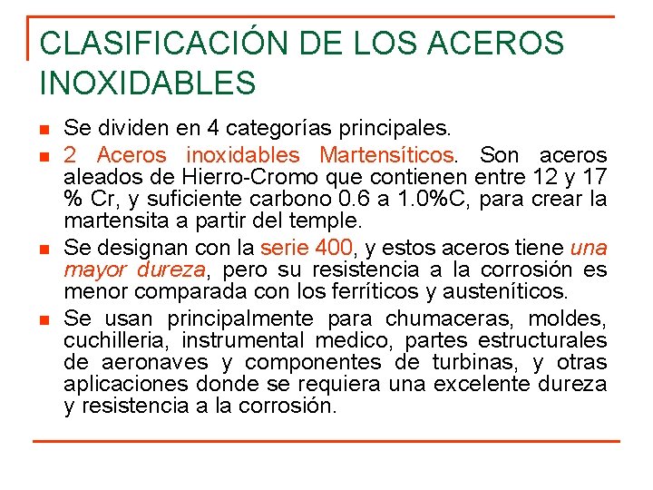CLASIFICACIÓN DE LOS ACEROS INOXIDABLES n n Se dividen en 4 categorías principales. 2