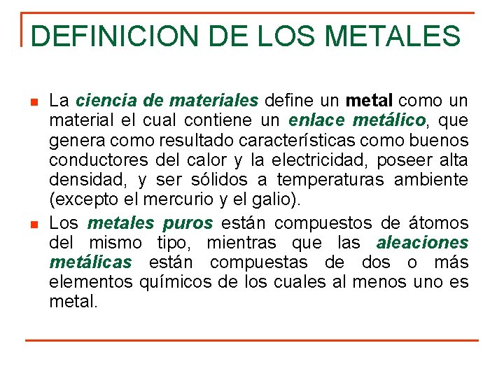 DEFINICION DE LOS METALES n n La ciencia de materiales define un metal como