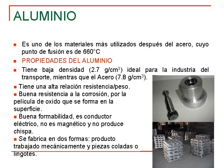 ALUMINIO n n n Es uno de los materiales más utilizados después del acero,