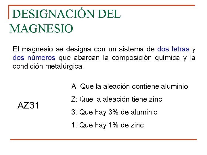 DESIGNACIÓN DEL MAGNESIO El magnesio se designa con un sistema de dos letras y