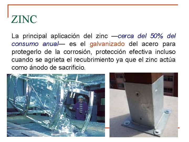 ZINC La principal aplicación del zinc —cerca del 50% del consumo anual— es el