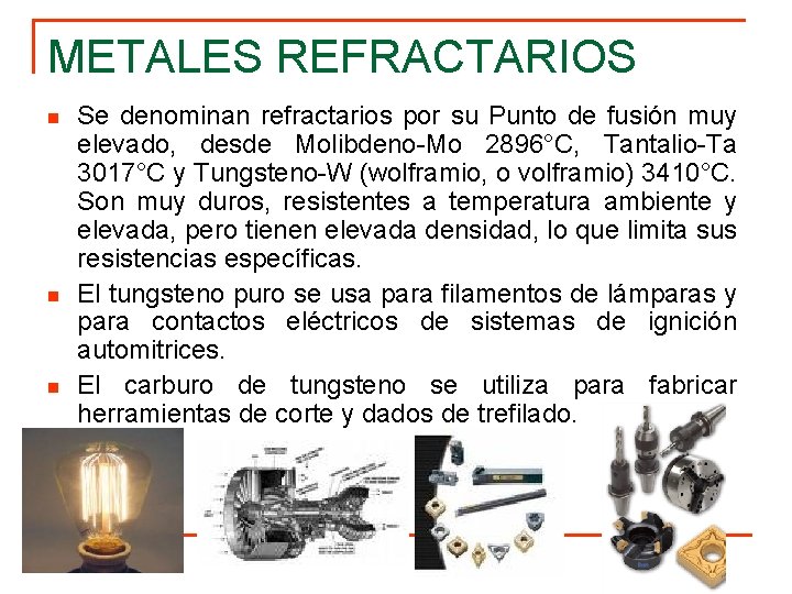 METALES REFRACTARIOS n n n Se denominan refractarios por su Punto de fusión muy