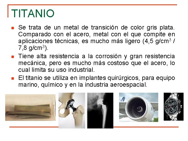 TITANIO n n n Se trata de un metal de transición de color gris