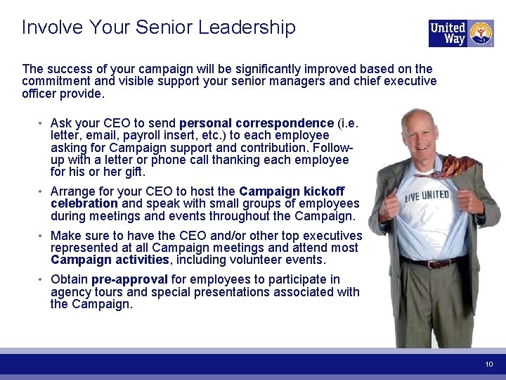 Involve Your Senior Leadership The success of your campaign will be significantly improved based