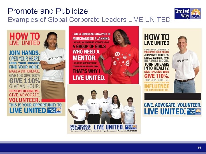 Promote and Publicize Examples of Global Corporate Leaders LIVE UNITED 14 