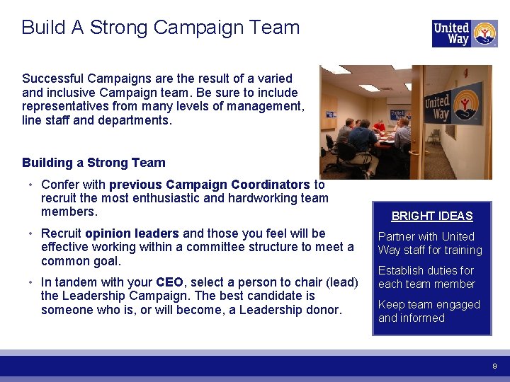 Build A Strong Campaign Team Successful Campaigns are the result of a varied and