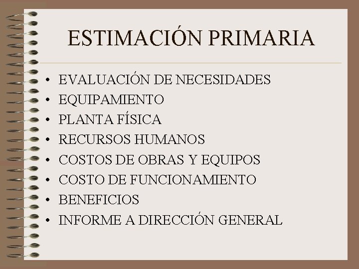 ESTIMACIÓN PRIMARIA • • EVALUACIÓN DE NECESIDADES EQUIPAMIENTO PLANTA FÍSICA RECURSOS HUMANOS COSTOS DE ESTIMACIÓN PRIMARIA • • EVALUACIÓN DE NECESIDADES EQUIPAMIENTO PLANTA FÍSICA RECURSOS HUMANOS COSTOS DE