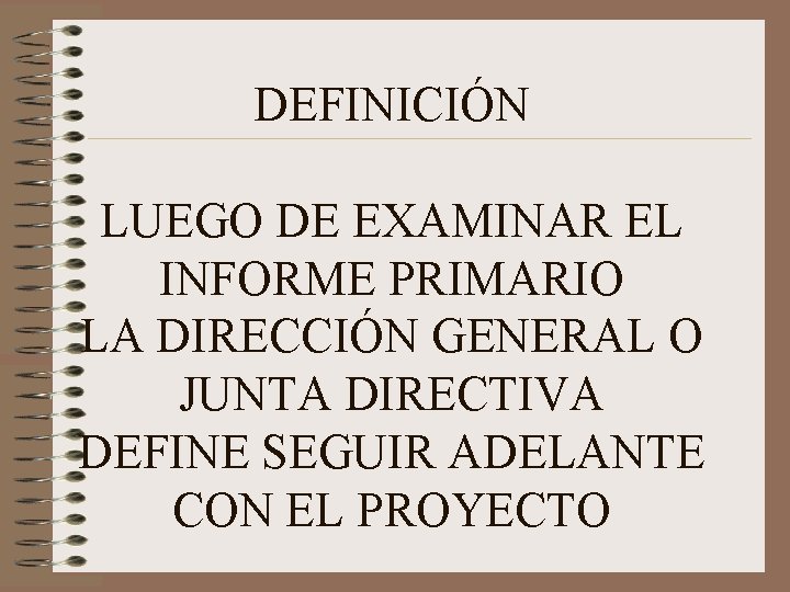 DEFINICIÓN LUEGO DE EXAMINAR EL INFORME PRIMARIO LA DIRECCIÓN GENERAL O JUNTA DIRECTIVA DEFINE