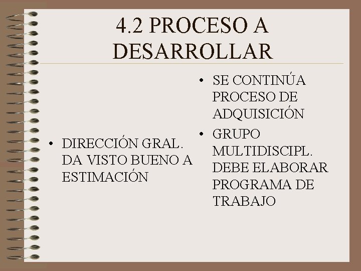 4. 2 PROCESO A DESARROLLAR • SE CONTINÚA PROCESO DE ADQUISICIÓN • GRUPO •