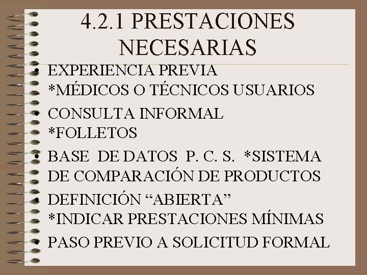 4. 2. 1 PRESTACIONES NECESARIAS • EXPERIENCIA PREVIA *MÉDICOS O TÉCNICOS USUARIOS • CONSULTA