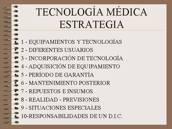 TECNOLOGÍA MÉDICA ESTRATEGIA • • • 1 - EQUIPAMIENTOS Y TECNOLOGÍAS 2 - DIFERENTES