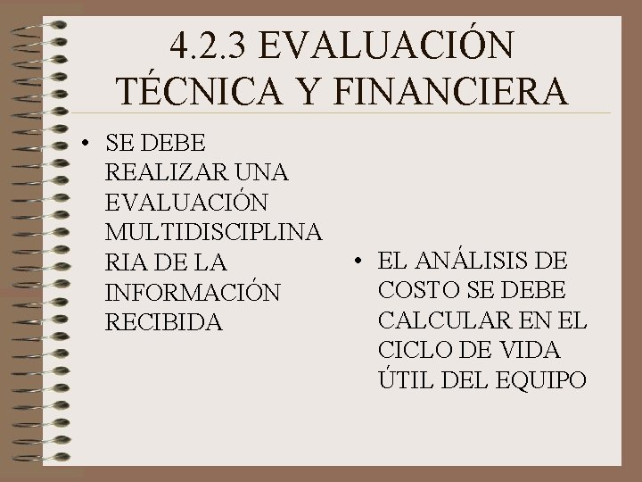 4. 2. 3 EVALUACIÓN TÉCNICA Y FINANCIERA • SE DEBE REALIZAR UNA EVALUACIÓN MULTIDISCIPLINA