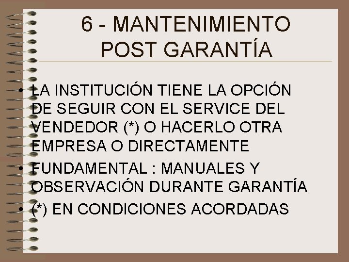 6 - MANTENIMIENTO POST GARANTÍA • LA INSTITUCIÓN TIENE LA OPCIÓN DE SEGUIR CON