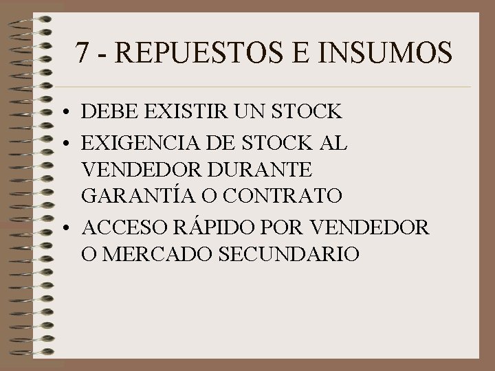 7 - REPUESTOS E INSUMOS • DEBE EXISTIR UN STOCK • EXIGENCIA DE STOCK