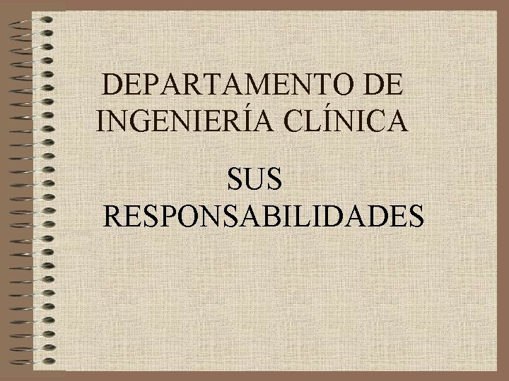 DEPARTAMENTO DE INGENIERÍA CLÍNICA SUS RESPONSABILIDADES 