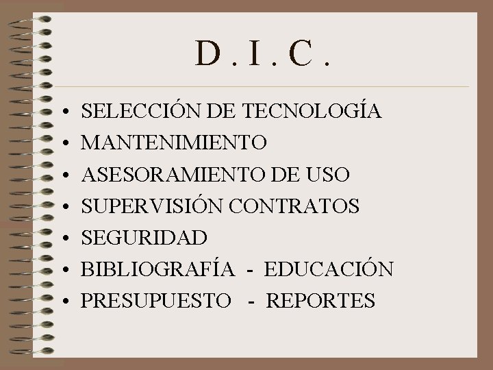 D. I. C. • • SELECCIÓN DE TECNOLOGÍA MANTENIMIENTO ASESORAMIENTO DE USO SUPERVISIÓN CONTRATOS