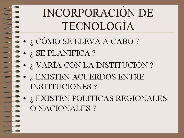 INCORPORACIÓN DE TECNOLOGÍA • • ¿ CÓMO SE LLEVA A CABO ? ¿ SE