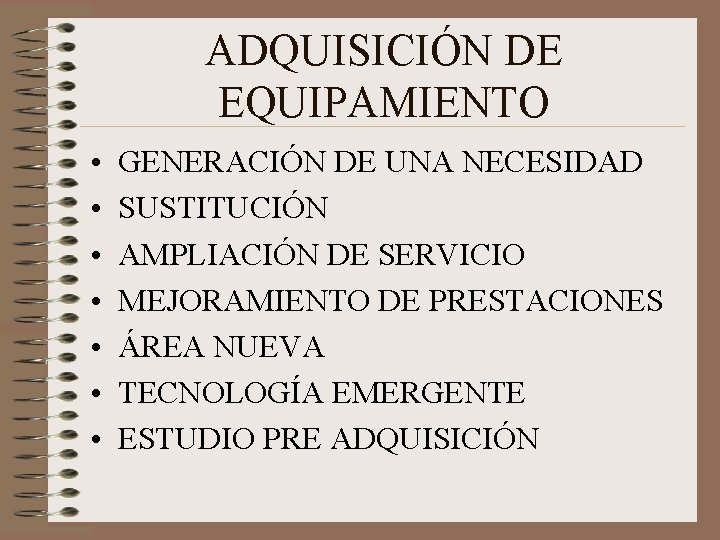 ADQUISICIÓN DE EQUIPAMIENTO • • GENERACIÓN DE UNA NECESIDAD SUSTITUCIÓN AMPLIACIÓN DE SERVICIO MEJORAMIENTO