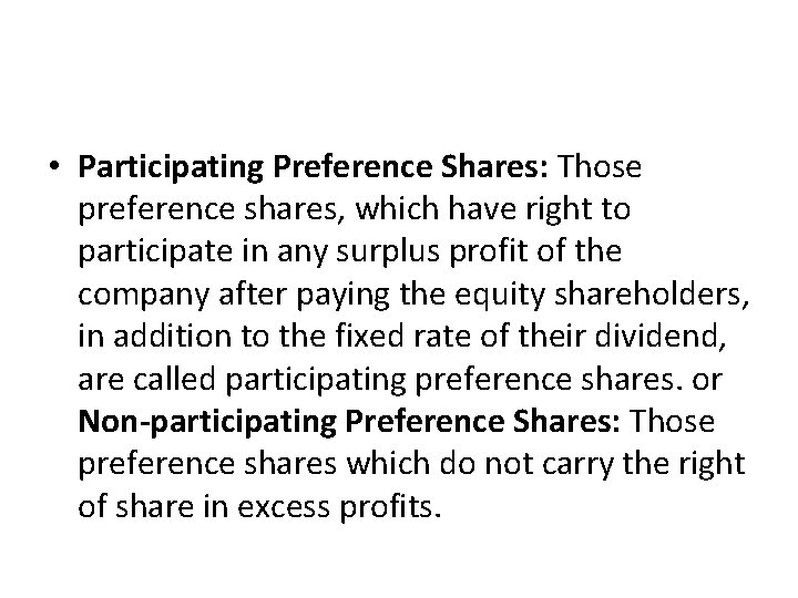 • Participating Preference Shares: Those preference shares, which have right to participate in