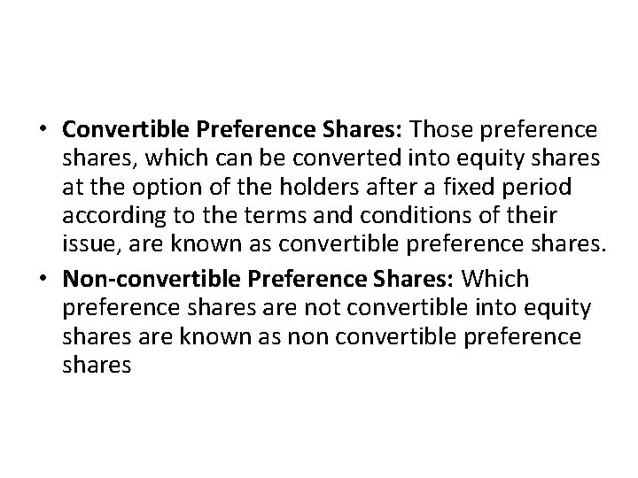  • Convertible Preference Shares: Those preference shares, which can be converted into equity