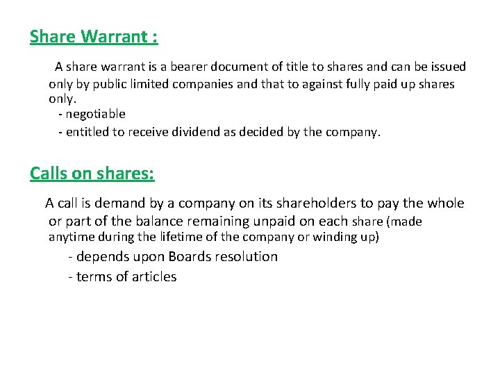 Share Warrant : A share warrant is a bearer document of title to shares