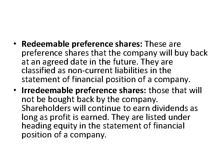  • Redeemable preference shares: These are preference shares that the company will buy