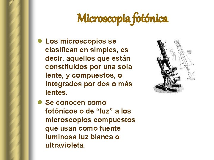 Microscopia fotónica l Los microscopios se clasifican en simples, es decir, aquellos que están