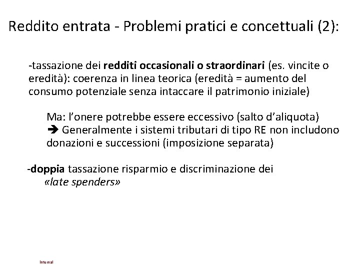 Reddito entrata - Problemi pratici e concettuali (2): -tassazione dei redditi occasionali o straordinari Reddito entrata - Problemi pratici e concettuali (2): -tassazione dei redditi occasionali o straordinari