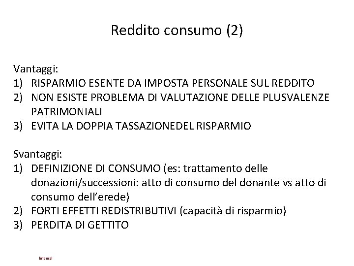 Reddito consumo (2) Vantaggi: 1) RISPARMIO ESENTE DA IMPOSTA PERSONALE SUL REDDITO 2) NON