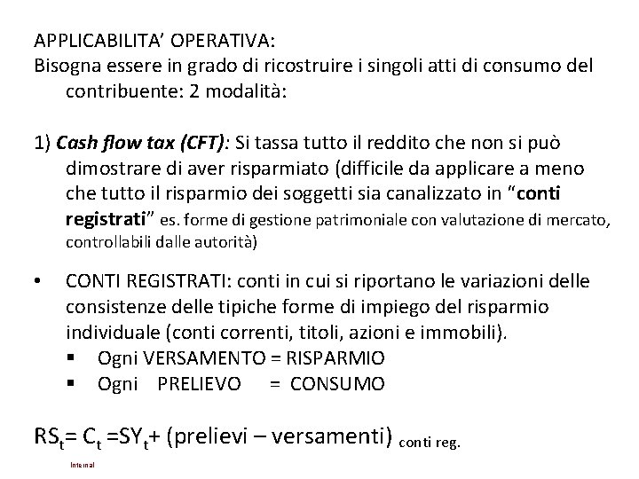 APPLICABILITA’ OPERATIVA: Bisogna essere in grado di ricostruire i singoli atti di consumo del