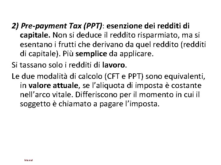 2) Pre-payment Tax (PPT): esenzione dei redditi di capitale. Non si deduce il reddito