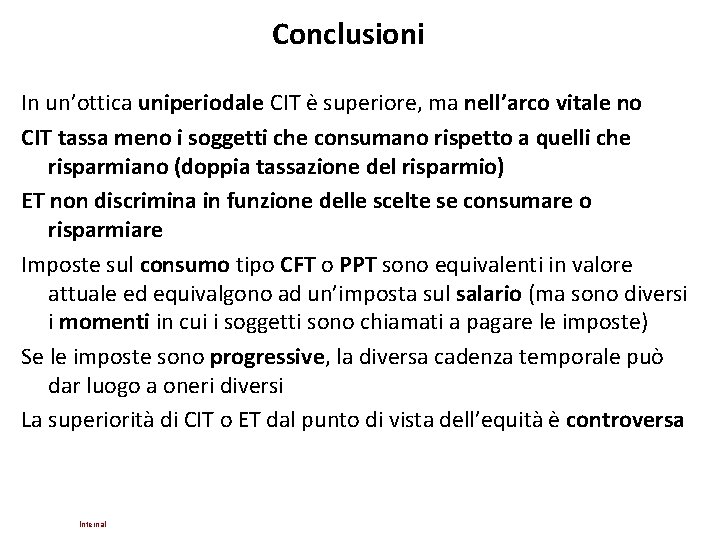 Conclusioni In un’ottica uniperiodale CIT è superiore, ma nell’arco vitale no CIT tassa meno Conclusioni In un’ottica uniperiodale CIT è superiore, ma nell’arco vitale no CIT tassa meno