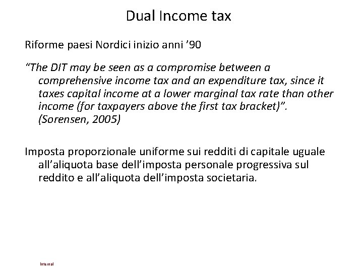 Dual Income tax Riforme paesi Nordici inizio anni ’ 90 “The DIT may be