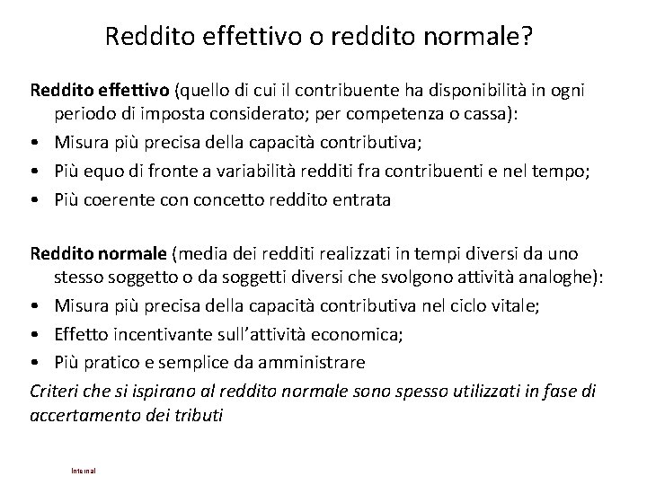 Reddito effettivo o reddito normale? Reddito effettivo (quello di cui il contribuente ha disponibilità Reddito effettivo o reddito normale? Reddito effettivo (quello di cui il contribuente ha disponibilità
