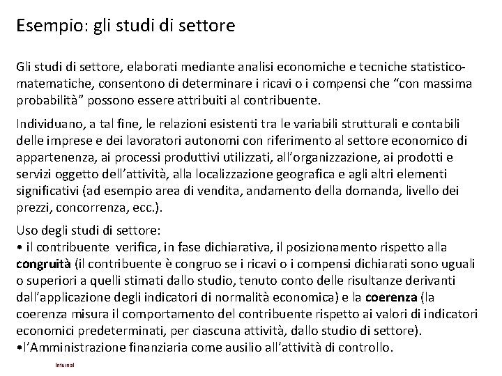 Esempio: gli studi di settore Gli studi di settore, elaborati mediante analisi economiche e Esempio: gli studi di settore Gli studi di settore, elaborati mediante analisi economiche e