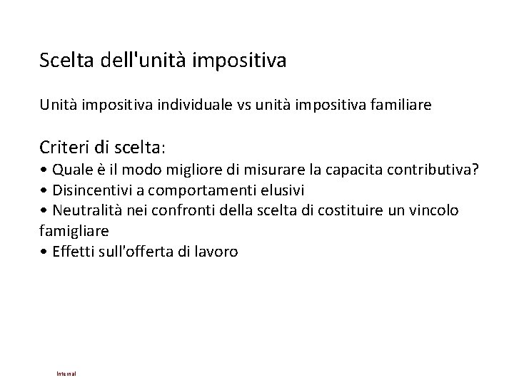 Scelta dell'unità impositiva Unità impositiva individuale vs unità impositiva familiare Criteri di scelta: •