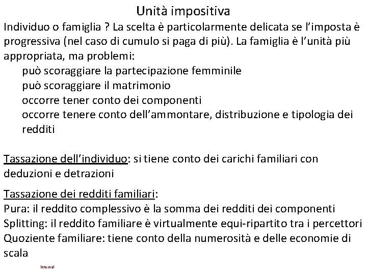 Unità impositiva Individuo o famiglia ? La scelta è particolarmente delicata se l’imposta è Unità impositiva Individuo o famiglia ? La scelta è particolarmente delicata se l’imposta è