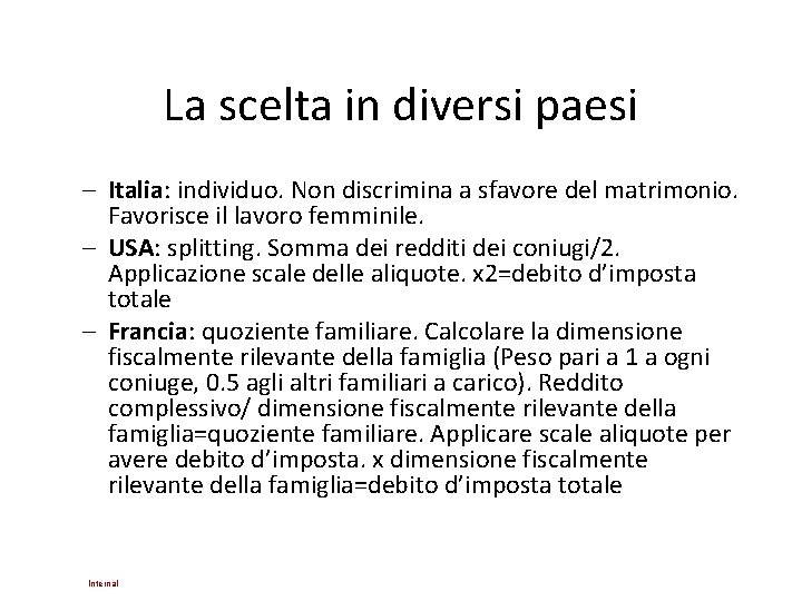 La scelta in diversi paesi – Italia: individuo. Non discrimina a sfavore del matrimonio. La scelta in diversi paesi – Italia: individuo. Non discrimina a sfavore del matrimonio.