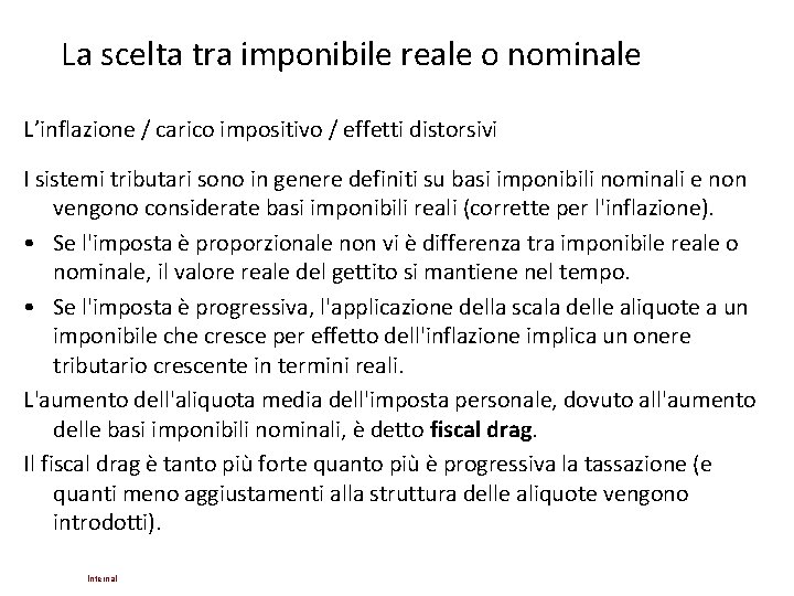 La scelta tra imponibile reale o nominale L’inflazione / carico impositivo / effetti distorsivi La scelta tra imponibile reale o nominale L’inflazione / carico impositivo / effetti distorsivi